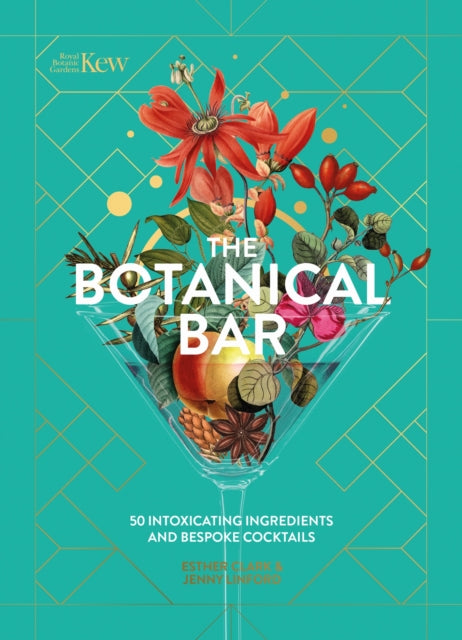 The Botanical Bar : 50 Intoxicating Ingredients and Bespoke Cocktails - Jenny Linford