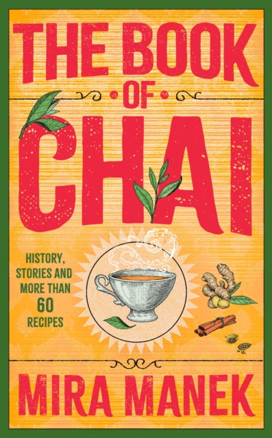 The Book of Chai : History, stories and more than 60 recipes - Mira Manek