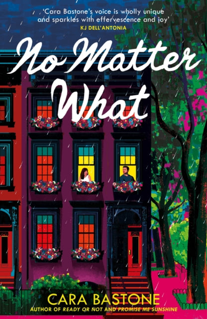 No Matter What : A truly heart-warming slow-burn romance from the author of READY OR NOT and PROMISE ME SUNSHINE! - Cara Bastone