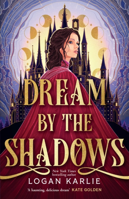 Dream by the Shadows : A dark and atmospheric enemies-to-lovers fantasy set in a deadly dream world . . . - Logan Karlie