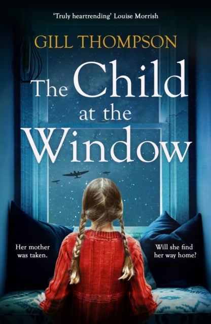 The Child at the Window : A powerful novel of love and sacrifice, inspired by true wartime events - Gill Thompson