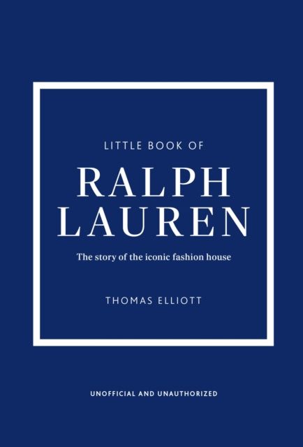 Little Book of Ralph Lauren : The story of the iconic fashion house - Thomas Elliott