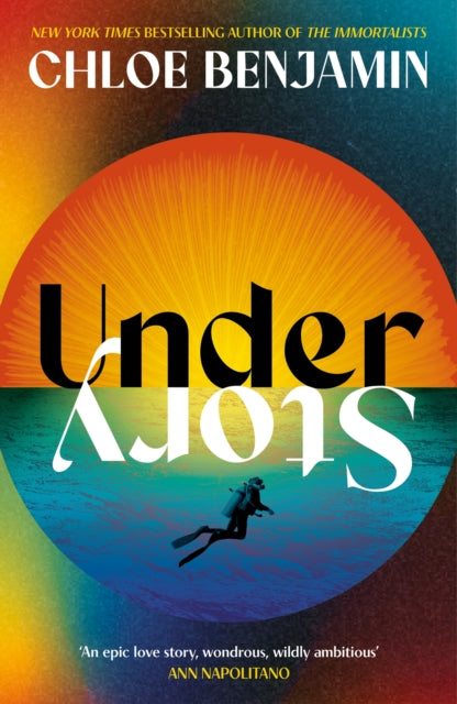 Under Story : The dazzling new novel from the internationally bestselling author of The Immortalists - Chloe Benjamin