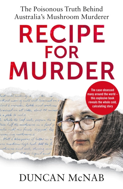 Recipe for Murder : The poisonous truth behind Australia's Mushroom Murderer - Duncan McNab