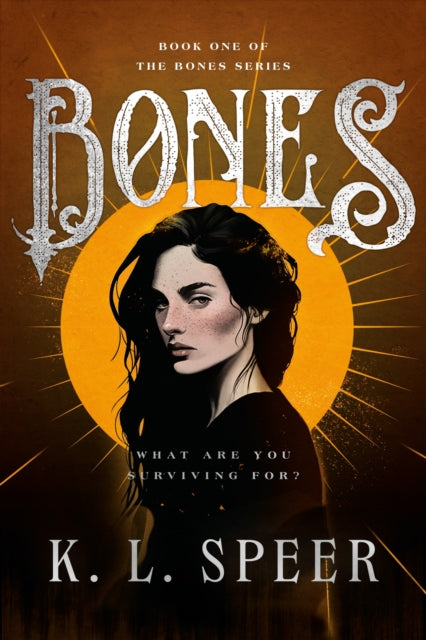 Bones : The addictive and devastating dark dystopian romantasy that is making BookTok cry! - K.L. Speer