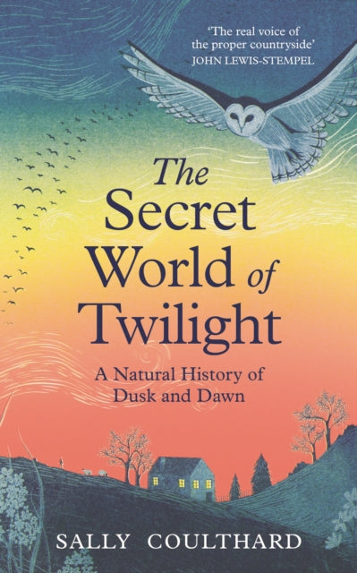 The Secret World of Twilight : A Natural History of Dusk and Dawn - Sally Coulthard