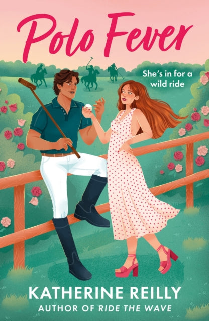 Polo Fever : A sizzling sports romance perfect for fans of Rivals - Katherine Reilly