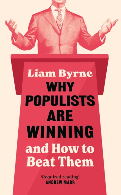 Why Populists Are Winning : and How to Beat Them