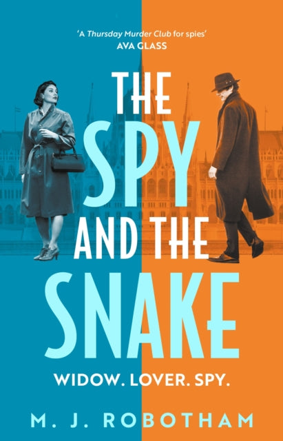 The Spy and the Snake : An exhilarating new novel from the author of the GOOD HOUSEKEEPING READER FAVOURITE - M.J. Robotham