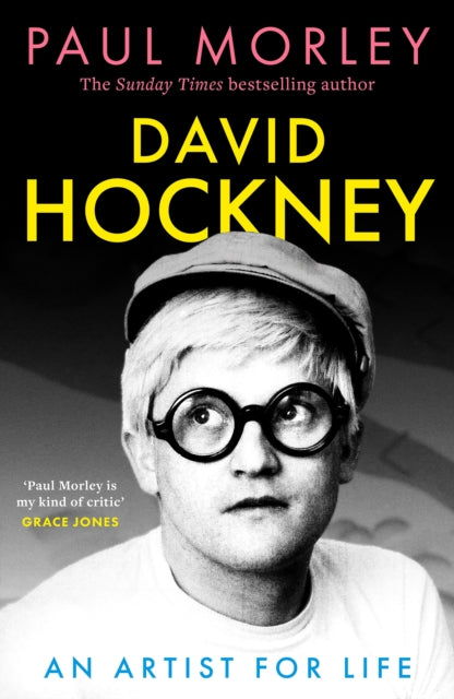 David Hockney : An Artist for Life - Paul Morley