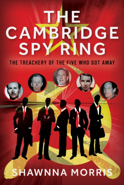 The Cambridge Spy Ring : The Treachery of the Five Who Got Away