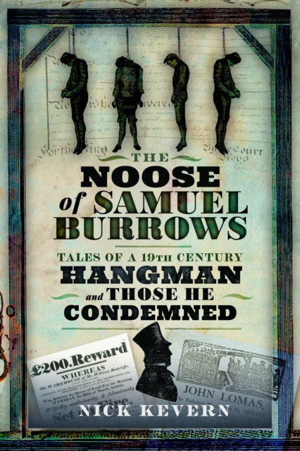 The Noose of Samuel Burrows : Tales of a Nineteenth Century Hangman and Those He Condemned