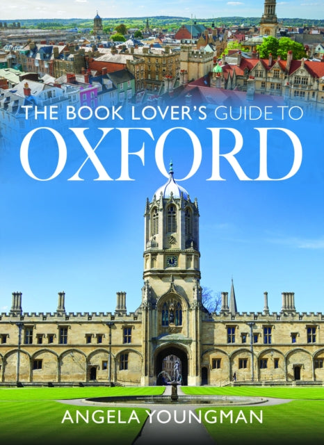 The Book Lover's Guide to Oxford - Angela Youngman