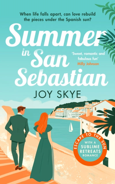 Summer in San Sebastian : A heart-warming romance full of love, hope and second chances. - Joy Skye