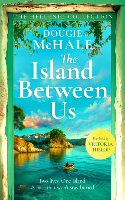 The Island Between Us : A dual-timeline journey of courage, betrayal and a love that endures through time - Dougie McHale
