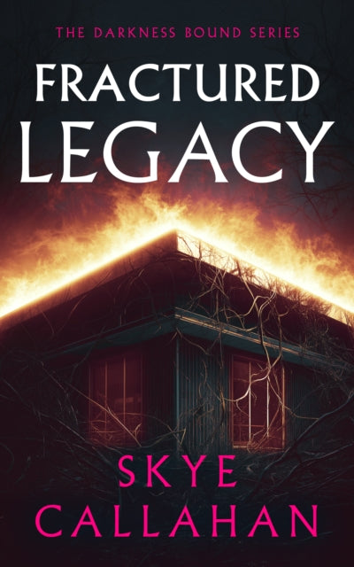 Fractured Legacy : A paranormal suspense novel of an abandoned hotel and a trapped entity - Skye Callahan
