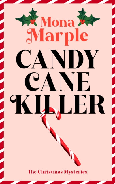 Candy Cane Killer : A festive Christmas cozy mystery set in a winter wonderland - Mona Marple