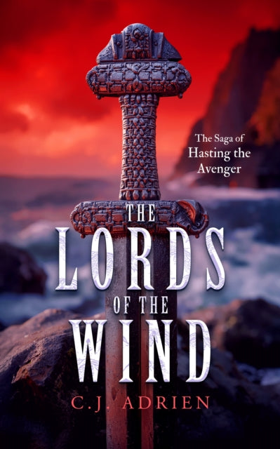 The Lords of the Wind : A Historical Novel of the Viking Age - C.J. Adrien