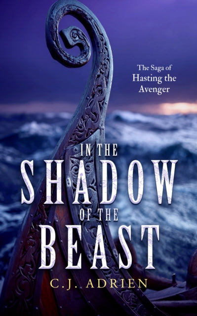 In the Shadow of the Beast : A Historical Novel of the Viking Age - C.J. Adrien