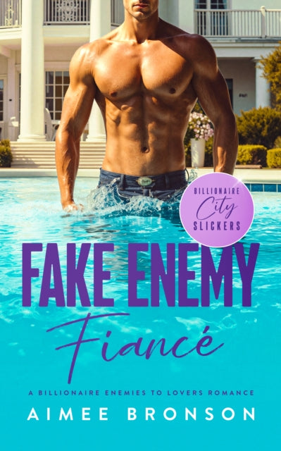 Fake Enemy Fiance : A Billionaire Enemies to Lovers Romance - Aimee Bronson