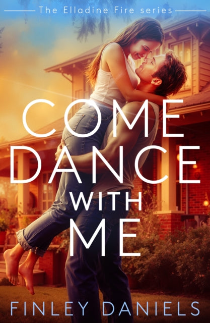 Come Dance With Me : Elladine Fire Series - Finley Daniels
