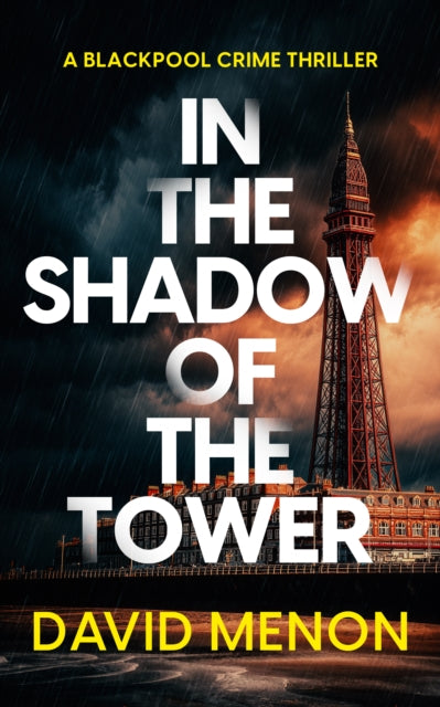 In the Shadow of the Tower : A Blackpool crime thriller featuring DI Layla Khan - David Menon