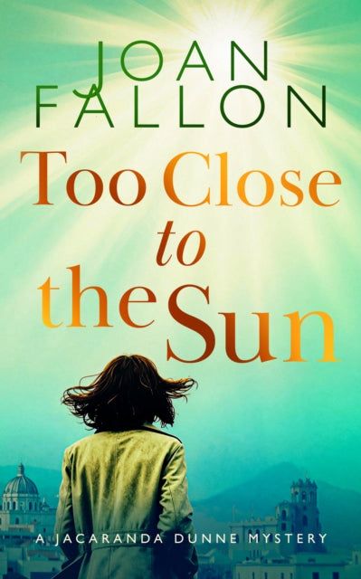 Too Close to the Sun : A Mediterranean Crime Mystery - Joan Fallon