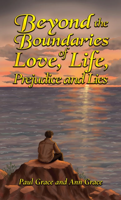 Beyond the Boundaries of Love, Life, Prejudice and Lies - Ann Grace