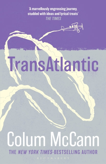 TransAtlantic : From the New York Times-bestselling, National Book Award-winning, Booker Prize-longlisted author of Apeirogon and Let the Great World Spin - Colum McCann