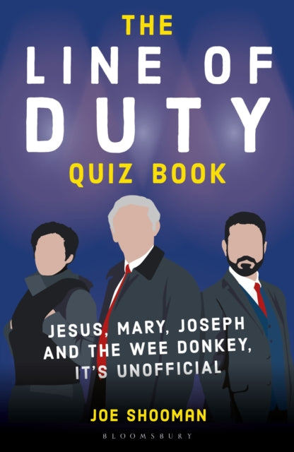 The Line of Duty Quiz Book : Jesus, Mary, Joseph and the Wee Donkey, it's Unofficial - Joe Shooman