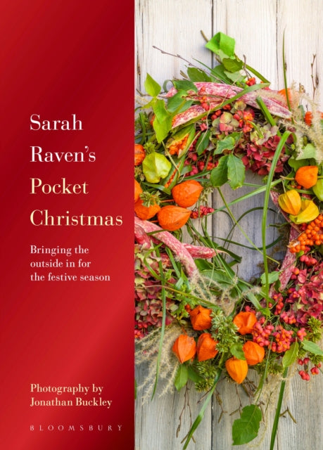 Sarah Raven's Pocket Christmas : Bringing the outside in for the festive season - Sarah Raven