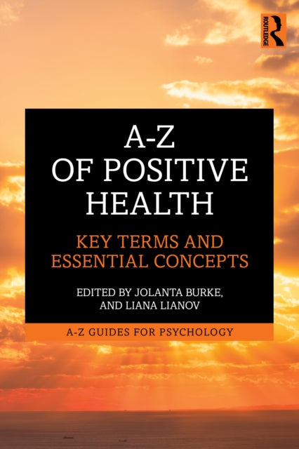 A-Z of Positive Health : Key Terms and Essential Concepts - Jolanta Burke