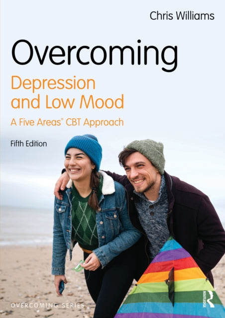Overcoming Depression and Low Mood : A Five Areas CBT Approach - Chris Williams