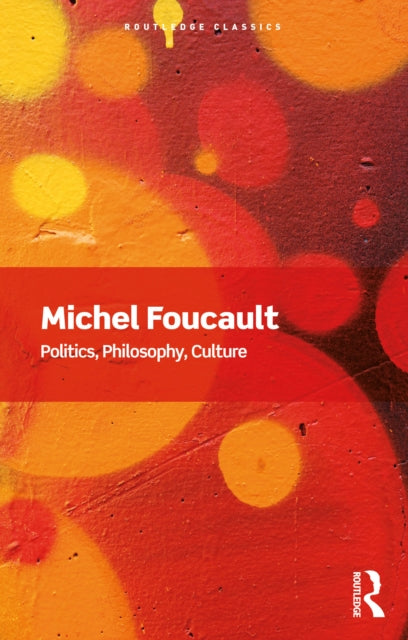 Politics, Philosophy, Culture : Interviews and Other Writings 1977-1984 - Lawrence D. Kritzman