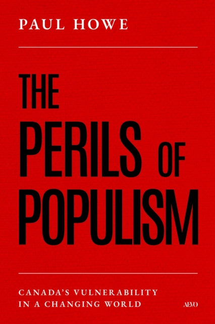 Front cover of The Perils of Populism by Paul Howe, hardback