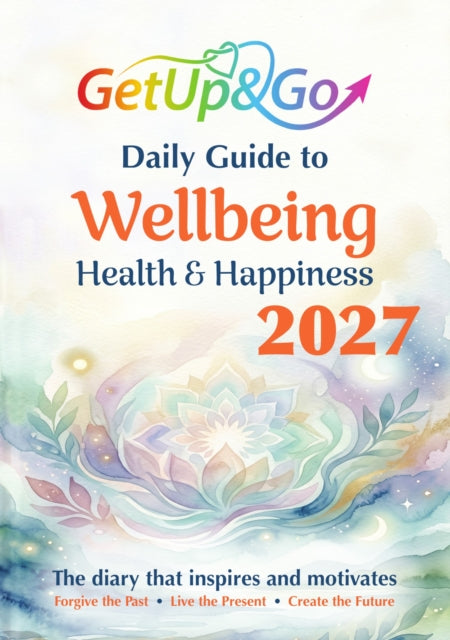 The Daily Guide to Wellbeing, Health and Happiness : the diary that inspires and motivates - Eileen Forrestal