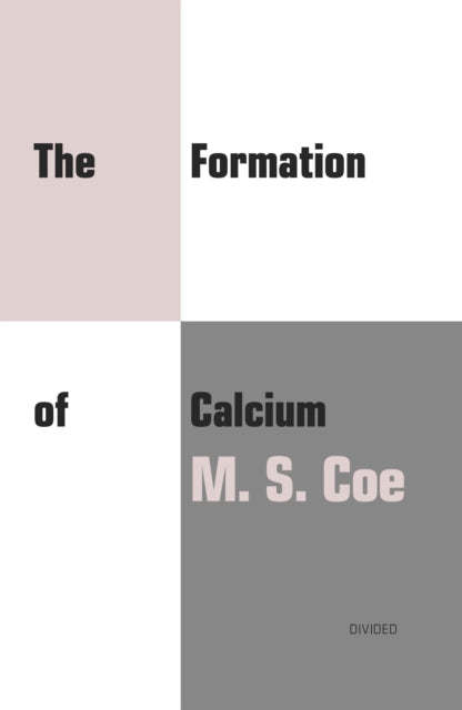 The Formation of Calcium - M.S. Coe