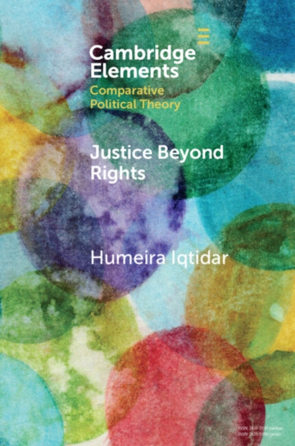 Justice Beyond Rights : Haqq, Critical Theory and the Global South - Humeira Iqtidar