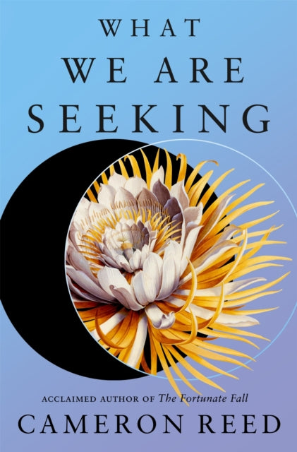 Front cover of What We Are Seeking by Cameron Reed, hardback