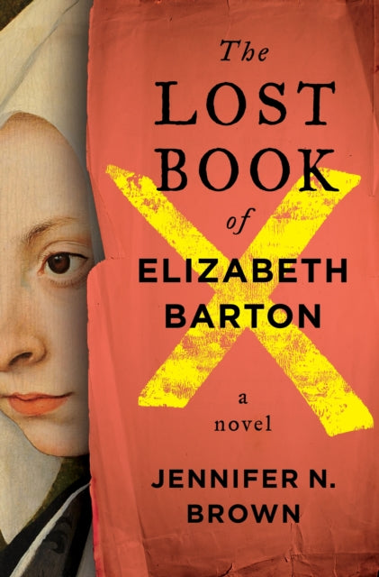 The Lost Book of Elizabeth Barton : A Novel