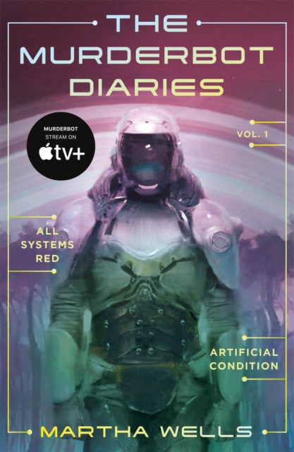 The Murderbot Diaries Vol. 1 All Systems Red, Artificial Condition - Martha Wells
