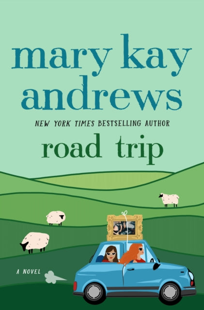 Road Trip : A Novel - Mary Kay Andrews