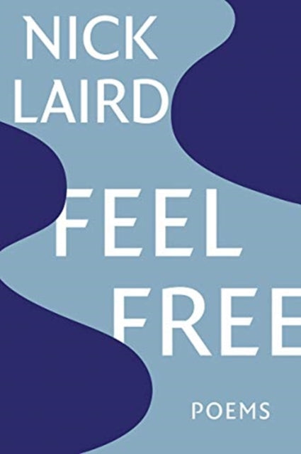 Feel Free - Poems - Nick Laird