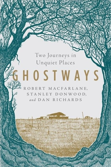 Ghostways : Two Journeys in Unquiet Places - Stanley Donwood