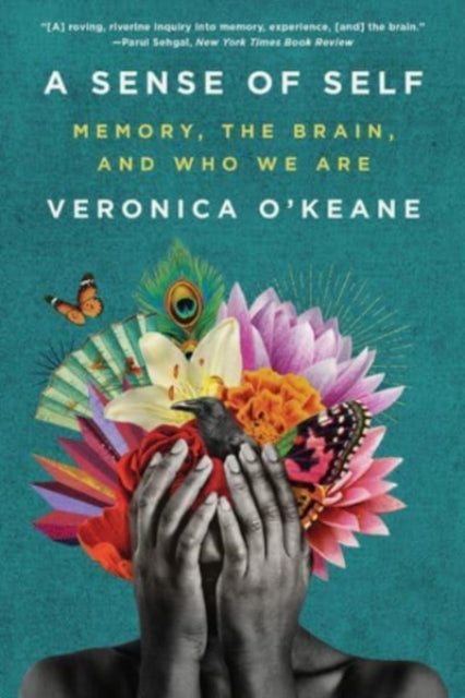 Sense of Self : Memory, the Brain, and Who We Are - Veronica O'Keane