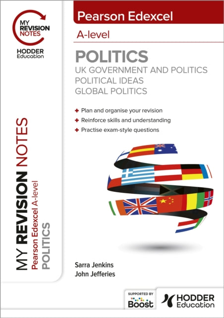 My Revision Notes: Pearson Edexcel A-level Politics: UK Government and Politics, Political Ideas and Global Politics - John MD MPH FAAP FACC Jefferies