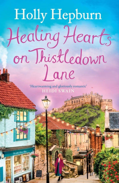 Healing Hearts on Thistledown Lane : Fall in love with this uplifting and charming romance novel from the author of RETURN TO HALF MOON FARM