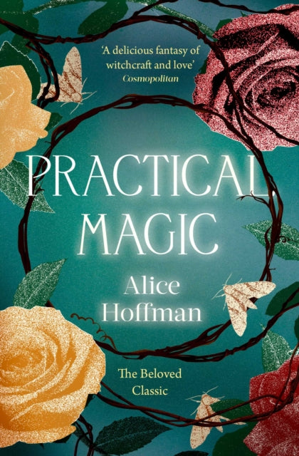 Practical Magic : The bestselling novel that inspired the iconic film about sisterhood, love and magic Volume 3