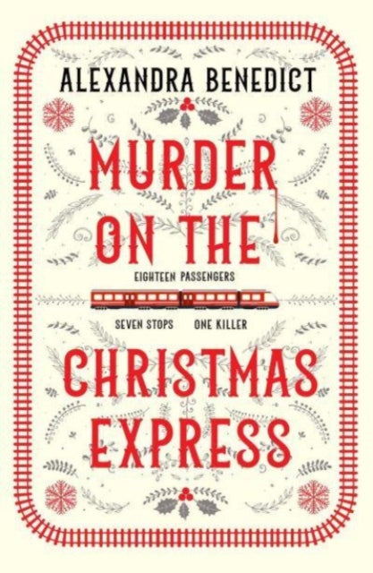 Murder On The Christmas Express : All aboard for the puzzling Christmas mystery of the year - Alexandra Benedict