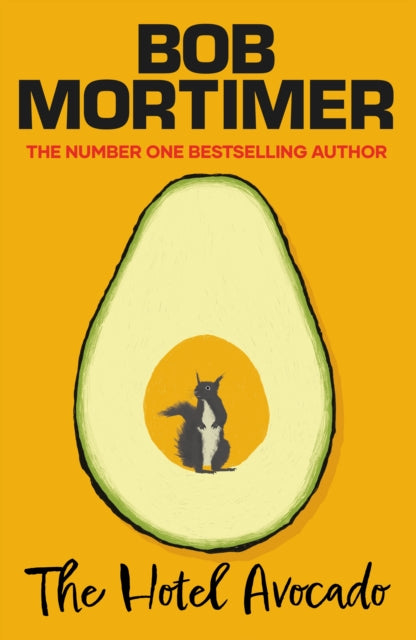 The Hotel Avocado : The number one bestselling novel from the multi-million selling author - Bob Mortimer